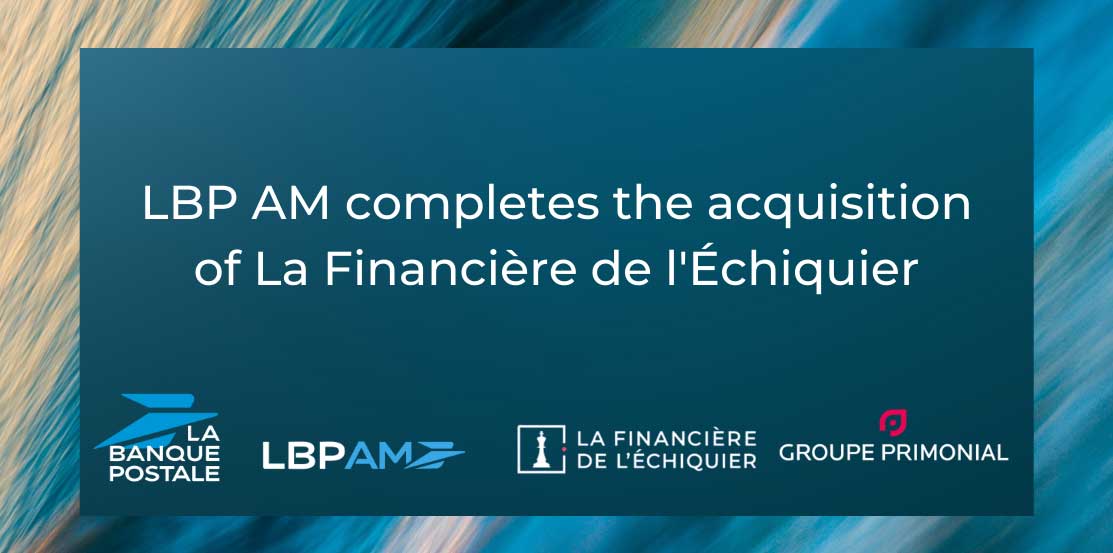 LBP AM completes  the acquisition of La Financière de l'Échiquier