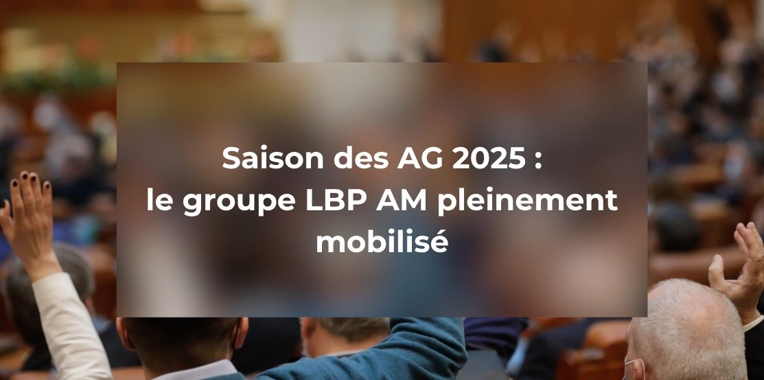 Saison des AG 2025 : le groupe LBP AM pleinement mobilisé