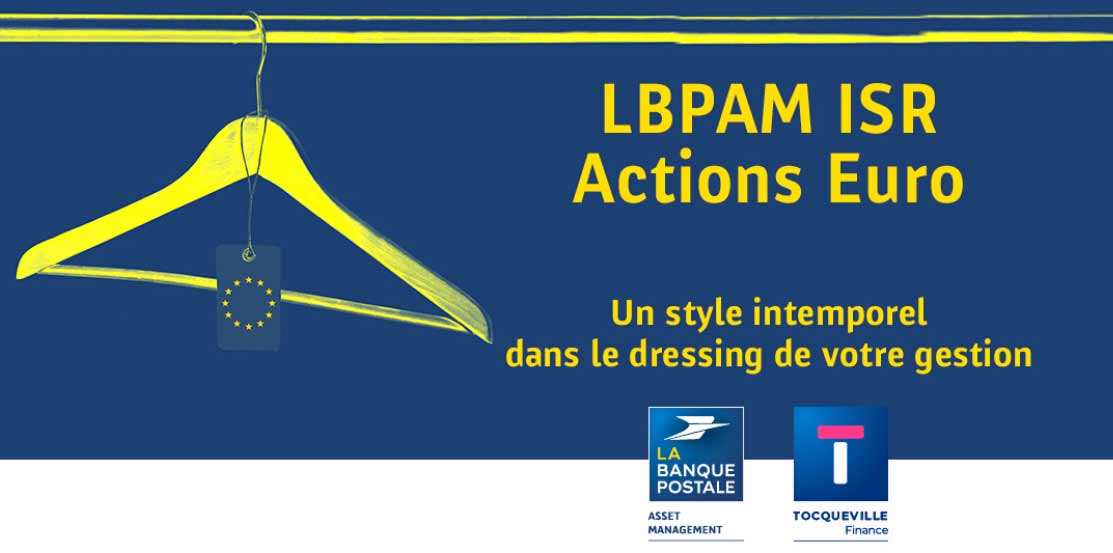 LBPAM ISR Actions Euro : un fonds « blend » ajusté aux cycles du marché. 